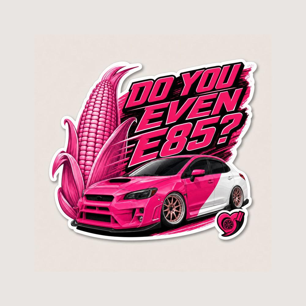 Do You Even E85? Sticker